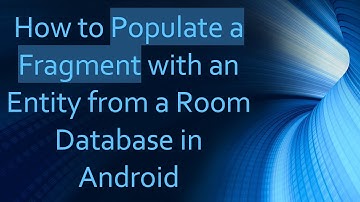 How to Populate a Fragment with an Entity from a Room Database in Android
