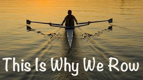 This Is Why We Row
