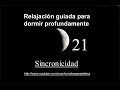 RELAJACIÓN GUIADA PARA DORMIR PROFUNDAMENTE (21) - Sincronicidad
