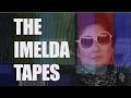 The imelda tapes