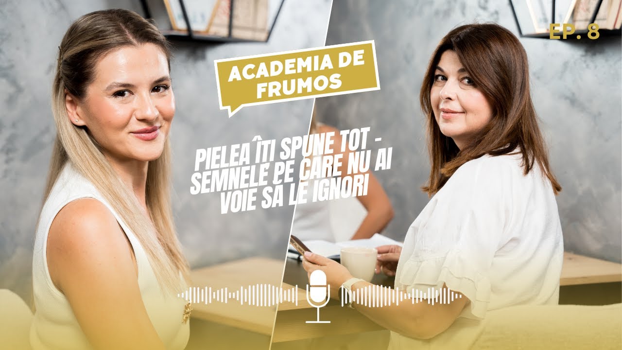 Pielea îți spune TOT – semnele pe care nu ai voie să le ignori, cu Dr. Cristina Cucu