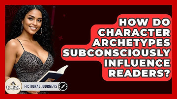 How Do Character Archetypes Subconsciously Influence Readers? - Fictional Journeys