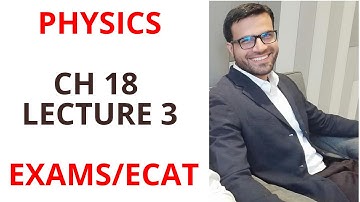 Physics ECAT Chapter 18,Lecture 3, Physics Chapter-wise Lecture Series , ECAT/Exams Preparation