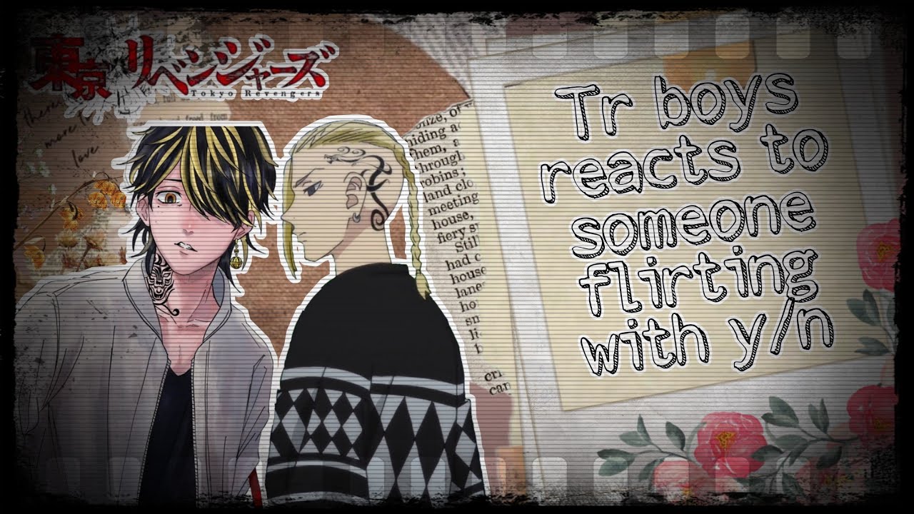 ||Tokyo Revengers boys reacts to someone flirting with y/n||Tokyo Revengers x Y/n||Tr||