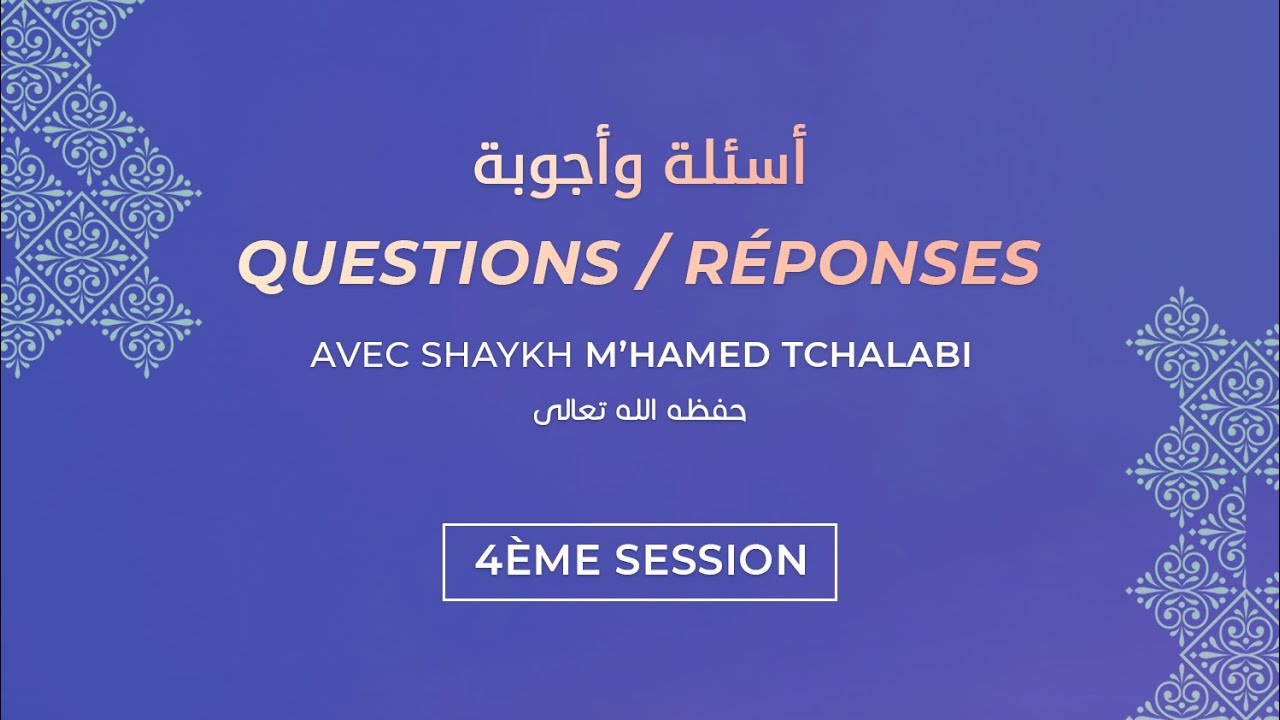 #4 | Questions/réponses avec shaykh M'hamed Tchalabi حفظه الله