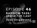 Capture de la vidéo Ep. 046: Random Task/Armor For Sleep W/ Ben Jorgensen