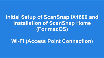 Initial Setup of ScanSnap iX1600 and Installation of ScanSnap Home for macOS