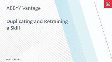 ABBYY Vantage Tutorial: Duplicating and Retraining a Skill