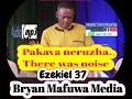 Evangelist Trymore Muparinga- Pakava neruzha.There was noise.Speak the mind of God upon e Dry bones