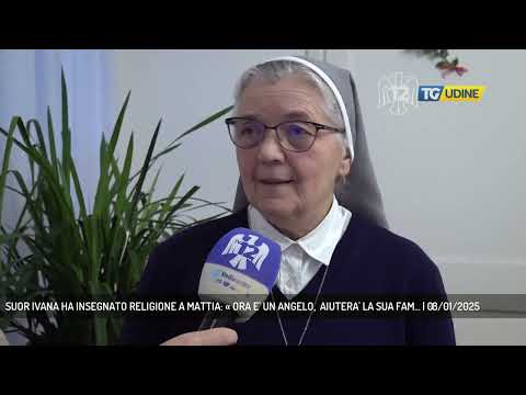 SUOR IVANA HA INSEGNATO RELIGIONE A MATTIA: « ORA E' UN ANGELO,  AIUTERA' LA SUA FAM... | 08/01/2025