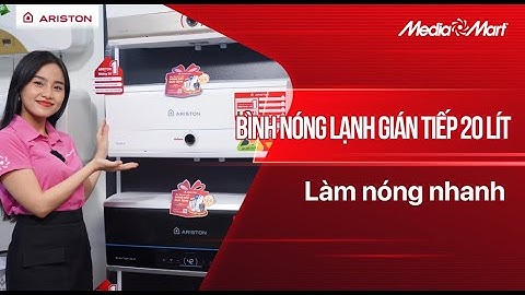 Giải pháp nước nóng an toàn - tiết kiệm cho mùa đông cùng Ariston Slim3 20L - Điện máy MediaMart