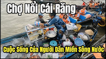 Chợ Nổi Cái Răng Cần Thơ | Cuộc Sống Bình Dị Của Người Dân Vùng Sông Nước Miền Tây | NĐMĐ