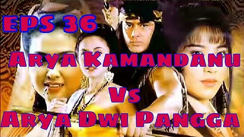 Tutur Tinular - Arya Kamandanu Episode 36 pertarungan arya kamandanu dg arya dwi pangga