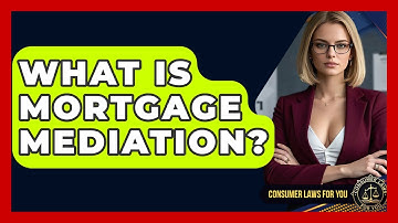 What Is Mortgage Mediation? - Consumer Laws For You