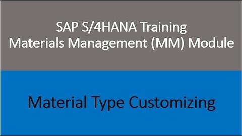 Video 33 - SAP S/4HANA Materials Management (MM) training - Material Type Customizing.