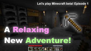 Let's Play Minecraft Beta! Episode 1: A Relaxing New Adventure