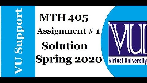 MTH405 Assignment 1 Solution Spring 2020