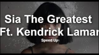 Sia - The Greatest ft. Kendrick Lamar  ( Speed Up )