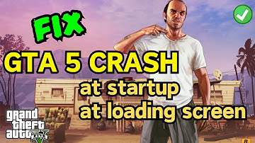 GTA 5 crashing at startup or at loading screen Fix
