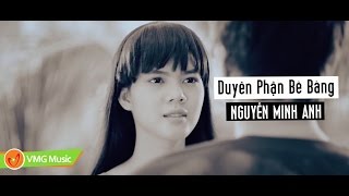Duyên Phận Bẽ Bàng | NGUYỄN MINH ANH | MV OFFICIAL