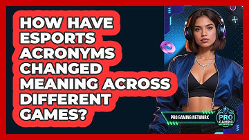 How Have Esports Acronyms Changed Meaning Across Different Games? - Pro Gaming Network