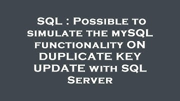 SQL : Possible to simulate the mySQL functionality ON DUPLICATE KEY UPDATE with SQL Server