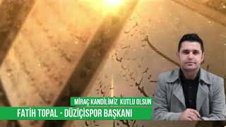 Mi̇raç Kandi̇li̇ni̇z Kutlu Olsun / Fati̇h Topal - Düzi̇çi̇spor Başkani