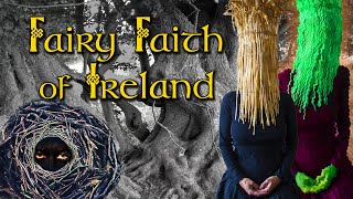 The Fairy Faith of Ireland - an Enduring Legacy of Folk Culture