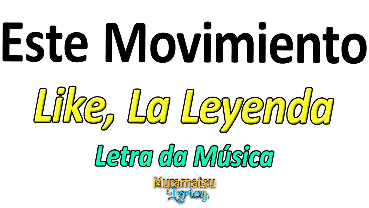 Like La Leyenda Este Movimiento Letra Lyrics