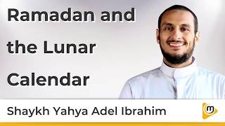 Ramadan and the Lunar Calendar - Yahya Adel Ibrahim