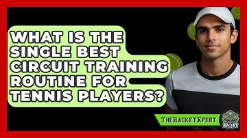 What Is The Single Best Circuit Training Routine For Tennis Players? - The Racket Xpert