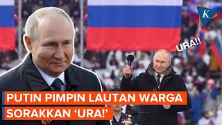 Putin Puji Pasukan Rusia saat Pidato Patriotik, Teriakkan Ura!