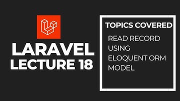 Laravel Eloquent ORM: Read Records from Database | Beginner Tutorial with Examples