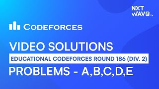 Educational Codeforces Round 186 | Video Solutions - A to E by Prateek | NxtWave