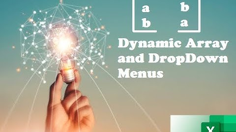 012. Dynamic Arrays and Dropdown Menus with Office 365