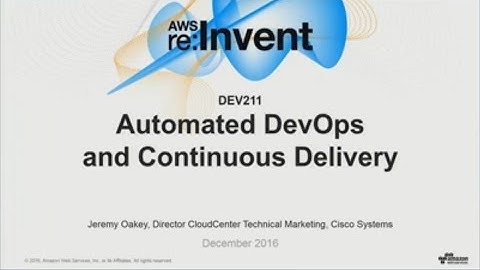 AWS re:Invent 2016: Automated DevOps and Continuous Delivery (DEV211)