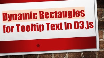 Dynamic Rectangles for Tooltip Text in D3.js