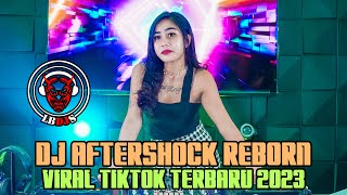 DJ AFTERSHOCK REBORN ADITPERMANA REMIX VIRAL TIKTOK TERBARU 2023