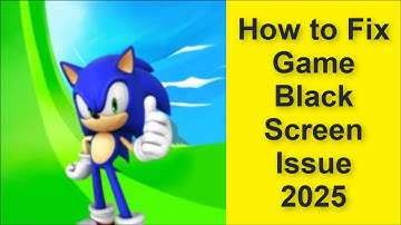 How to Fix Sonic Dash: Speed Runner Game Black Screen Issue 2025