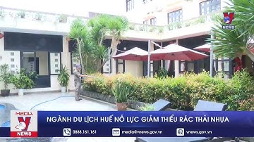 Ngành du lịch Huế nỗ lực giảm thiểu rác thải nhựa