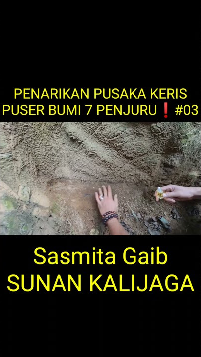 PENARIKAN PUSAKA KERIS PUSER BUMI 7 PENJURU❗Sasmita Gaib SUNAN KALIJAGA #03