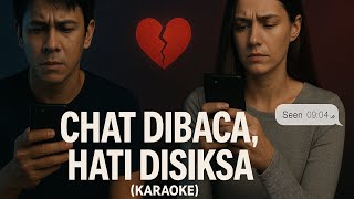 Chat Dibaca, Hati Disiksa ( Karaoke )