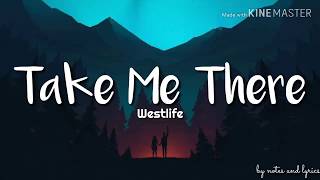 Westlife - Take me there (Lyrics)