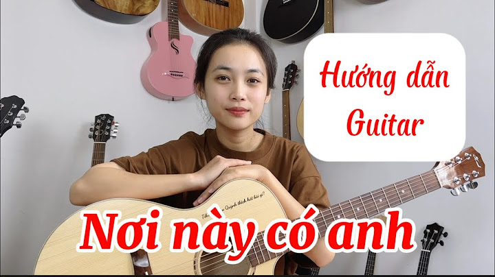 Nơi này có anh guitar hướng dẫn