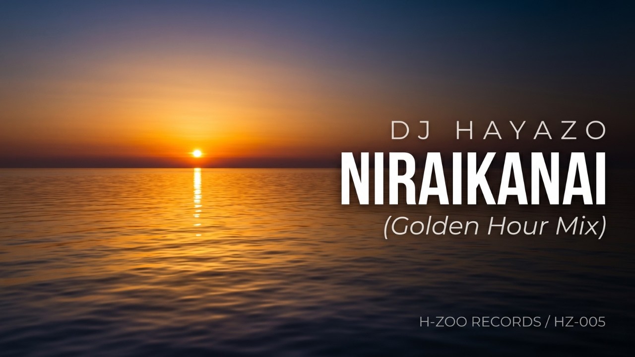 NIRAIKANAI (Golden Hour Mix) — DJ HAYAZO jacket art