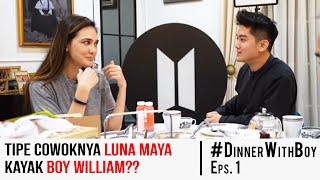 TIPE COWOKNYA LUNA MAYA KAYAK BOY WILLIAM?? #DinnerWithBoy