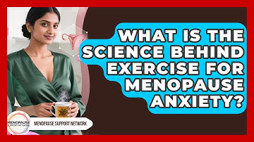 What Is The Science Behind Exercise For Menopause Anxiety? - Menopause Support Network