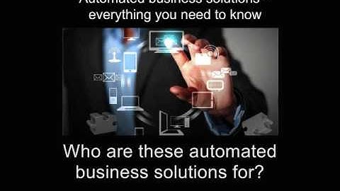 Automated Business Solutions – Everything You Need To Know - Aitomation