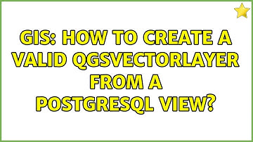 GIS: How to create a valid QgsVectorLayer from a PostgreSQL view?