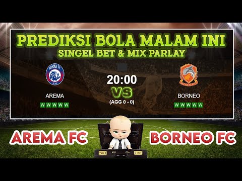 AREMA FC vs BORNEO FC || PREDIKSI BOLA AKURAT HARI INI || SINGEL BET || MIX PARLAY MALAM INI